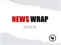 News Wrap – 19.03.15